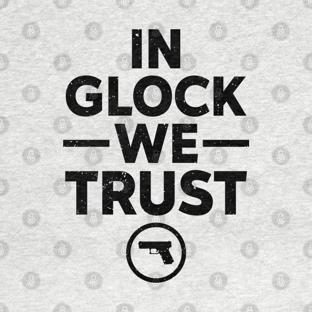 In Glock We Trust by RiseInspired